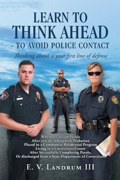 Learn to Think Ahead-To Avoid Police Contact - Landrum III, E. V.