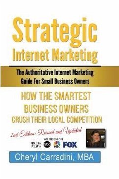 Strategic Internet Marketing for Small Business Owners: Revised: The Authoritative Internet Marketing Guide for Small Business Owners