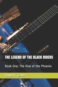 The Legend of the Black Riders: Book One: The Rise of the Phoenix - Teske Jr, Robert Keith