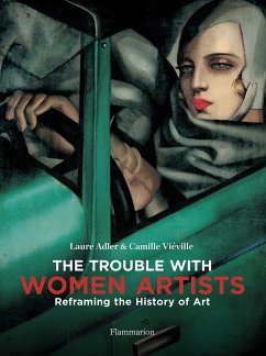 The Trouble with Women Artists - Adler, Laure; Vieville, Camille