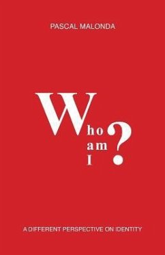 Who Am I?: A Different Perspective on Identity - Malonda, Pascal