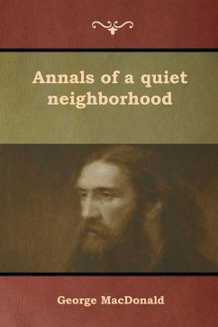 Annals of a quiet neighborhood - Macdonald, George