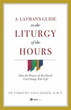 A Layman's Guide to the Liturgy of the Hours - Gallagher, Fr Timothy