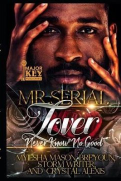 Mr. Serial Lover: Never Know No Good - Bre'youn; Writer, Storm; Alexis, Crystal