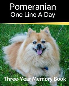 Pomeranian - One Line a Day: A Three-Year Memory Book to Track Your Dog's Growth - Journals, Brightview