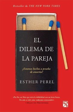 El Dilema de la Pareja ¿Estamos Hechos a Prueba de Amoríos? / The State of Affairs: Rethinking Infidelity - Perel, Esther