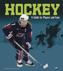 Hockey: A Guide for Players and Fans - Williams, Heather