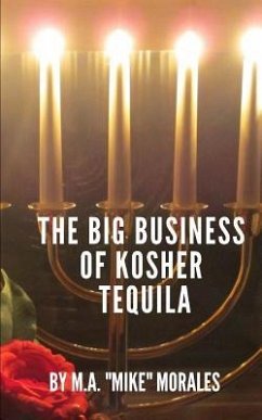 The Big Business of Kosher Tequila - Morales, M. a. "mike"