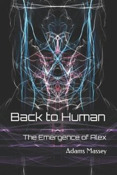 Back to Human: The Emergence of Alex - Massey, Adams