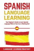 Spanish Language Lessons: Your Beginner's Guide to Learn Spanish Language While in Your Car or Working Out!