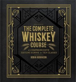 The Complete Whiskey Course - Robinson, Robin