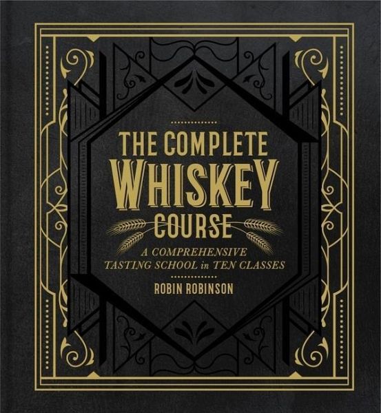 The Complete Whiskey Course von Robin Robinson - englisches Buch - bücher.de