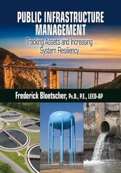 Public Infrastructure Management: Tracking Assets and Increasing System Resiliency - Bloetscher, Frederick