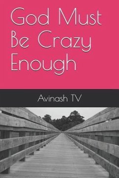 God Must Be Crazy Enough - Tv, Avinash