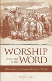 Worship According to the Word: An Introduction to the Regulative Principle of Worship