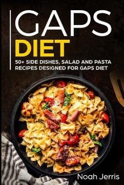 Gaps Diet: 50+ Side Dishes, Salad and Pasta Recipes Designed for Gaps Diet - Jerris, Noah