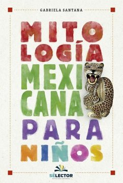 Mitologia Mexicana Para Niños -V2* - Santana, Gabriela