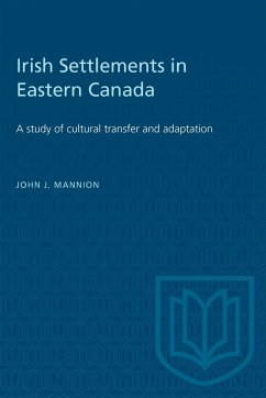 Irish Settlements in Eastern Canada - Mannion, John