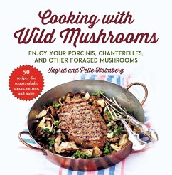 Cooking with Wild Mushrooms - Holmberg, Ingrid; Holmberg, Pelle