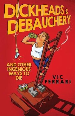 Dickheads & Debauchery: and other ingenious ways to die - Ferrari, Vic