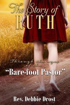 The Story of Ruth: Through the Eyes of the Bare-Foot Pastor - Drost, Rev Debbie