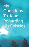 My Questions To John Regarding His Epistles