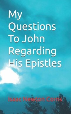 My Questions To John Regarding His Epistles - Corns, Isaac Newton