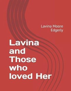 Lavina and Those Who Loved Her: Lavina Moore Edgerly - Edgerly, Lavina; Edgerly, Lavina Alma