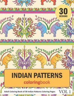 Indian Patterns Coloring Book: 30 Coloring Pages of Indian Patterns in Coloring Book for Adults (Vol 1) - Rai, Sonia