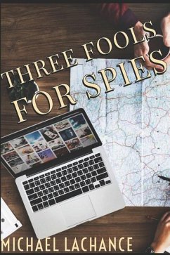 Three Fools for Spies - Lachance, Michael