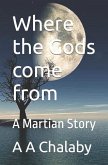 Where the Gods come from: A Martian Story