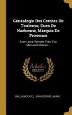 Généalogie Des Comtes De Toulouse, Ducs De Narbonne, Marquis De Provence: Avec Leurs Portraits Tirés D'un Manuscrit Roman...