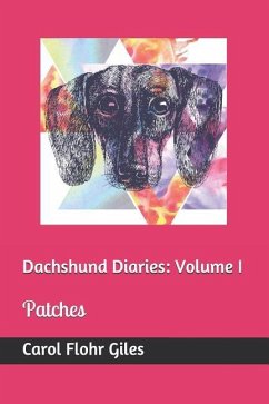 Dachshund Diaries: Volume I: Patches - Flohr Giles, Carol