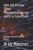 We All Know One: Happenstances with a Goofball: Engage Mouth Before Brain