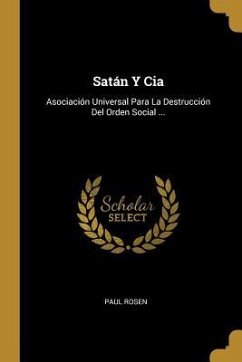 Satán Y Cia: Asociación Universal Para La Destrucción Del Orden Social ...