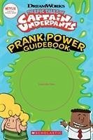 The Epic Tales of Captain Underpants: Prank Power Guidebook - Howard, Kate