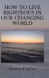 How to Live Righteous in Our Changing... - Bild 1