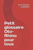 Petit Glossaire Oto-Rhino Pour Tous