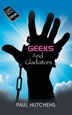Geeks and Gladiators - Hutchens, Paul