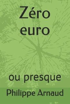 Zéro Euro: Ou Presque - Arnaud, Philippe