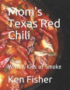 Mom's Texas Red Chili: With A Kiss of Smoke - Fisher, Ken