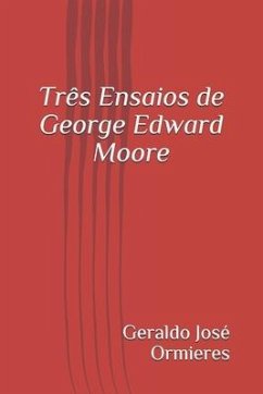 Três Ensaios de George Edward Moore - Ormieres, Geraldo Jose