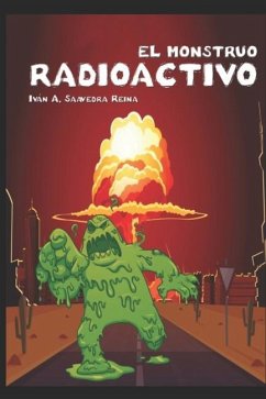 El Monstruo Radioactivo - Saavedra Reina Iván a., Iván Alejandro