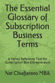 The Essential Glossary of Subscription Business Terms: A Handy Reference Tool for Subscription Box Entrepreneurs
