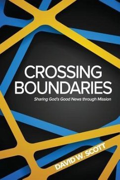 Crossing Boundaries: Sharing God's Good News through Mission - Scott, David W.