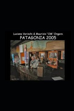Patagonia - E-Book W/ Unpublished Fotos, Maps, Texts - Varischi, Luciana; Om Ongaro, Maurizio