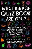 What Kind of Quiz Book Are You?: Pick Your Favorite Foods, Characters, and Celebrities to Reveal Secrets about Yourself