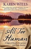 All Too Human: A Saga of Deadly Deceptions and Dark Desires