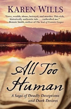 All Too Human: A Saga of Deadly Deceptions and Dark Desires - Wills, Karen