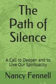 The Path of Silence: A Call to Deepen and to Live Our Spirituality